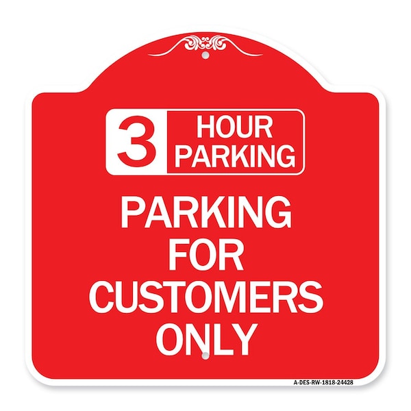 Signmission 3 Hour Parking-Parking for Customers Only, Red & White Aluminum Sign, 18" x 18", RW-1818-24428 A-DES-RW-1818-24428 - main